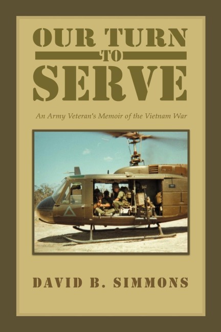 Our Turn to Serve: An Army Veterans Memoir of the Vietnam War