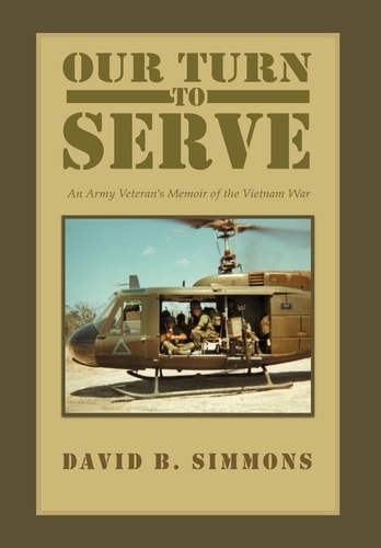 Our Turn to Serve An Army Veteran's Memoir of the Vietnam War