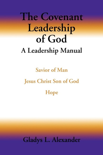 The Covenant Leadership of God: A Leadership Manual