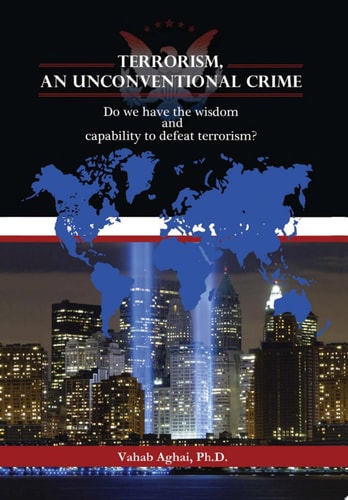 Terrorism, an Unconventional Crime Do We Have the Wisdom and Capability to Defeat Terrorism?