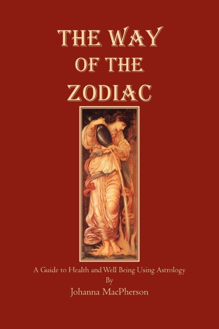The Way of the Zodiac: A Guide to Health and Well-Bieng Using Astrology