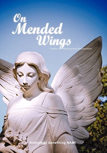 On Mended Wings An Anthology of Poetry Benefiting the National Alliance on Mental Illness