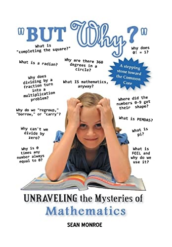 But Why? Unraveling the Mysteries of Math