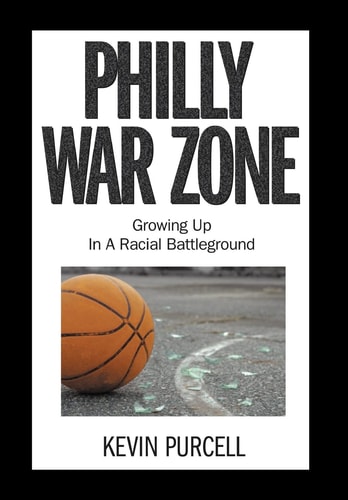 Philly War Zone Growing Up in a Racial Battleground