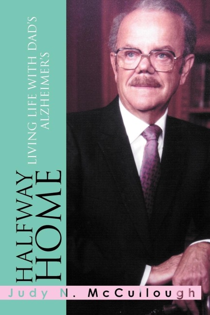 Halfway Home: Living Life with Dads Alzheimers