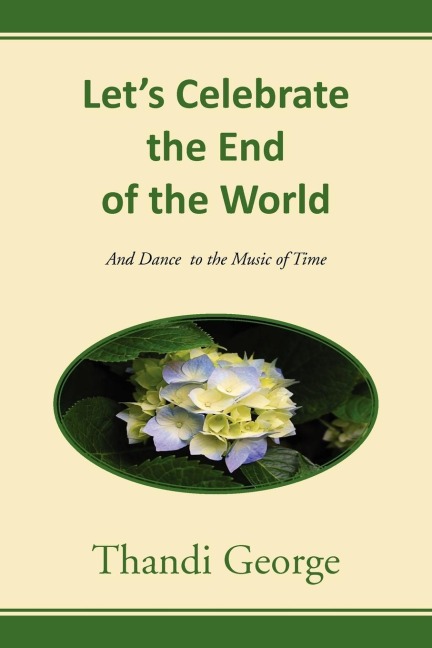 Lets Celebrate the End of the World: And Dance  to the Music of Time