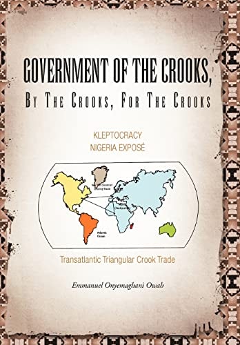 Government of the Crooks, by the Crooks, for the Crooks Kleptocracy Nigeria Expose