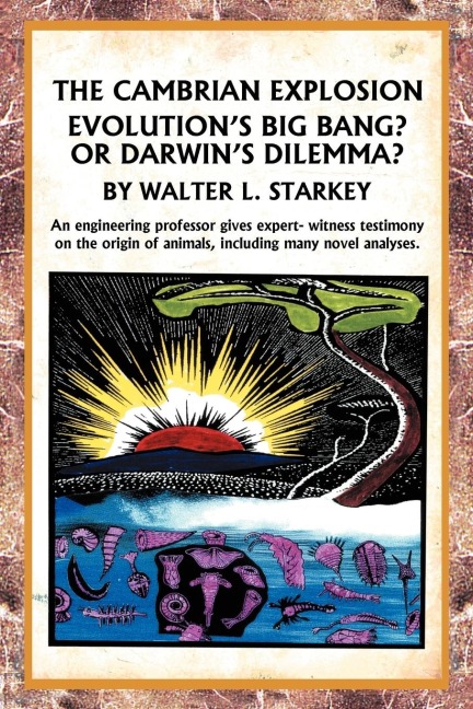 The Cambrian Explosion: Evolutions Big Bang? or Darwins Dilemma