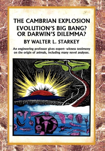 The Cambrian Explosion Evolution's Big Bang? Or Darwin's Dilemma
