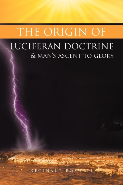 The Origin of Luciferan Doctrine & Mans Ascent to Glory: Reflections of a Warrior Soul