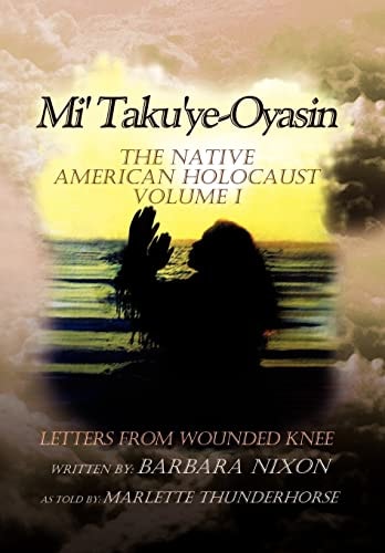 Mi' Taku'ye-Oyasin Letters from Wounded Knee Volume I