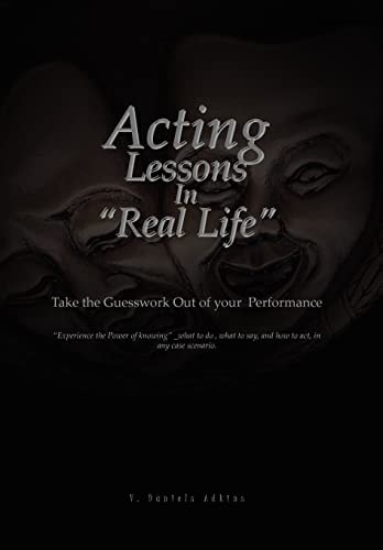 Acting Lessons in ''Real Life'' Take the Guesswork Out of Your Performance
