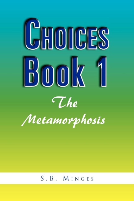 Choices Book 1: The Metamorphosis: The Metamorphosis