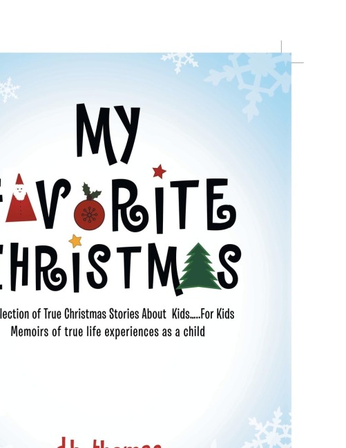 MY FAVORITE CHRISTMAS: A Collection of True Christmas Stories About  Kids.....For Kids Memoirs of true life experiences as a child