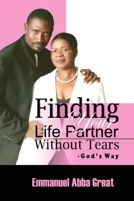 Finding Your Life Partner Without Tears: Gods Way