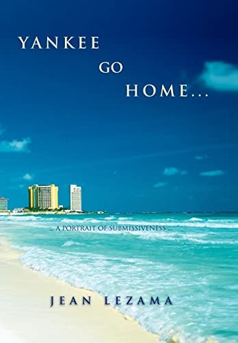 Yankee Go Home A Portrait of Submissiveness