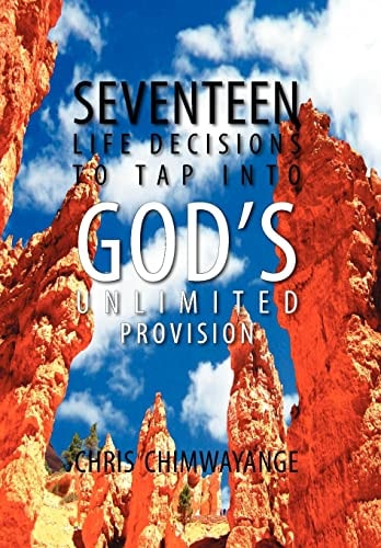 Seventeen Life Decisions to Tap Into God's Unlimited Provision