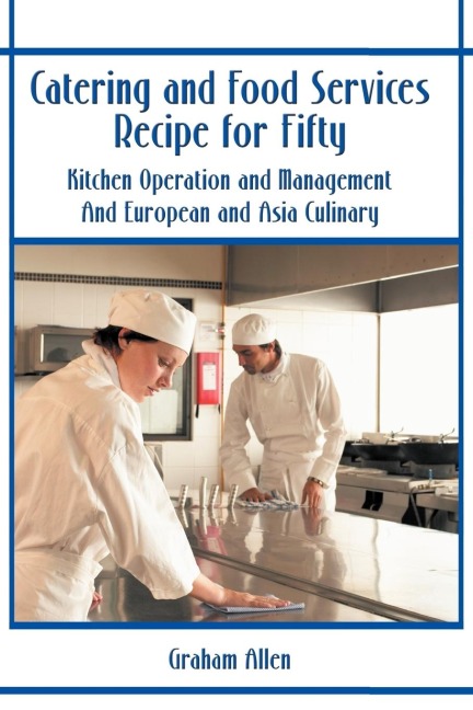 Catering and Food Services Recipe for Fifty: Kitchen Operation and Management and European and Asia Culinary