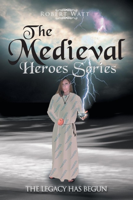 THE MEDIEVAL HERO SERIES: THE LEGACY HAS BEGUN