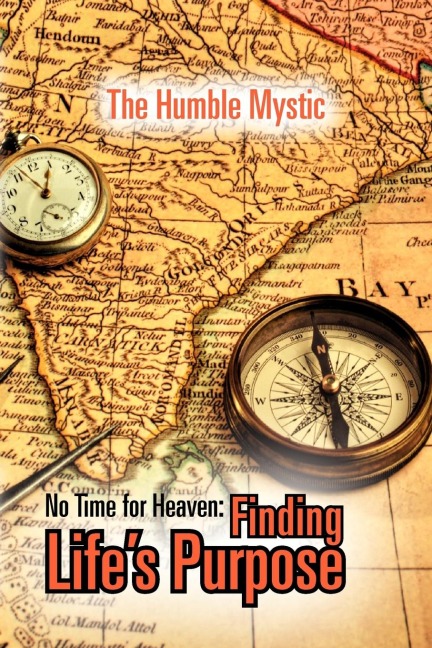 No Time for Heaven: Finding Lifes Purpose
