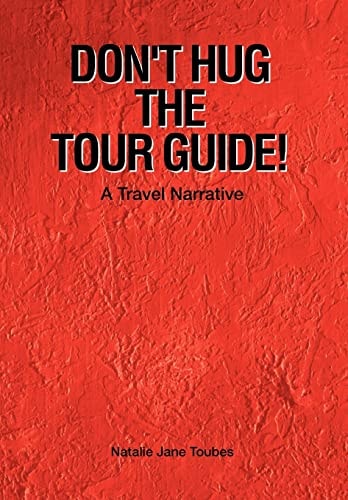 Don't Hug The Tour Guide! A Travel Narrative