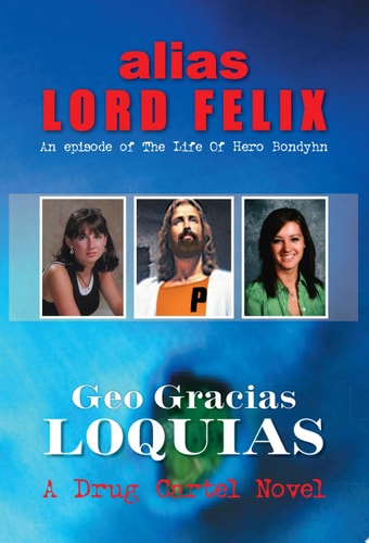 Alias Lord Felix An Episode of the Life of Hero Bondyhn: An Episode of the Life of Hero Bondyhn