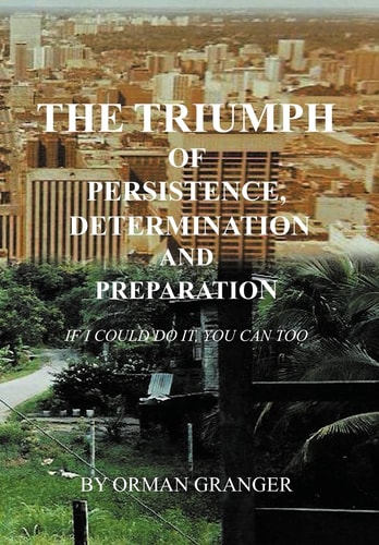 The Triumph of Persistence, Determination and Preparation If i Could Do It, You Can Too
