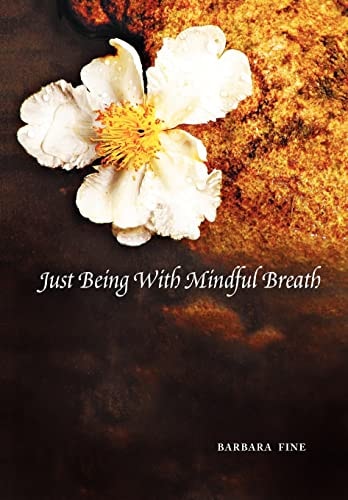 Just Being With Mindful Breath The Workbook