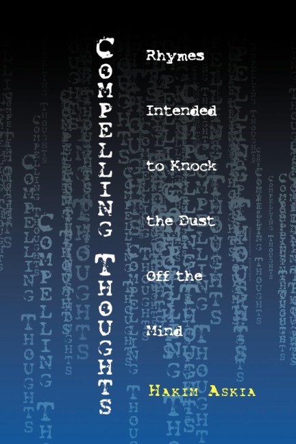 Compelling Thoughts: Rhymes Intended to Knock the Dust Off the Mind