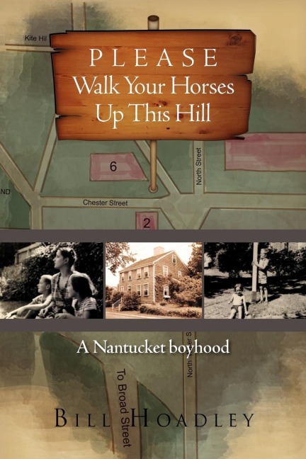 Please Walk Your Horses Up This Hill: A Nantucket Boyhood