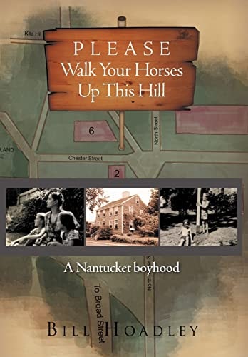 Please Walk Your Horses Up This Hill A Nantucket Boyhood