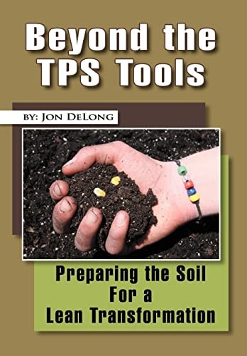 Beyond the Tps Tools Preparing the Soil for a Lean Transformation