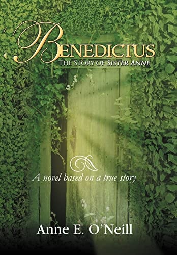 Benedictus The Story of Sister Anne a Novel Based on a True Story