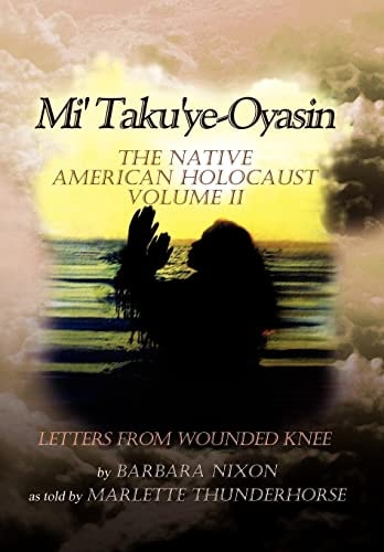 Mi' Taku'ye-Oyasin The Native American Holocaust Volume II
