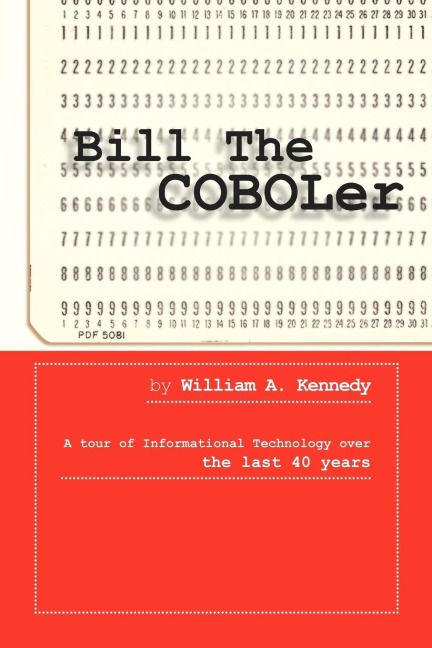 Bill the Coboler: A Tour of Informational Technology Over the Last 40 Years