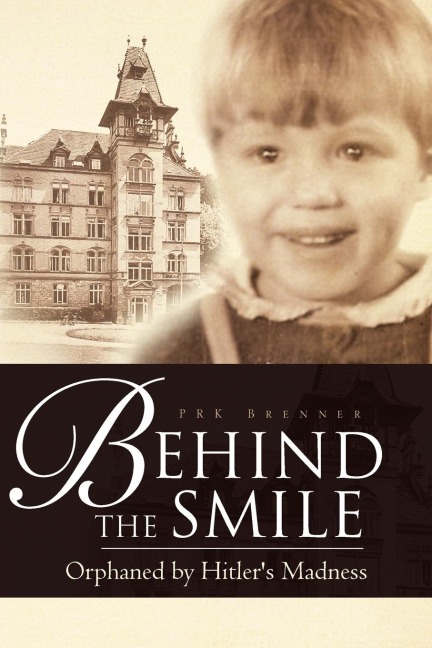Behind the Smile: Orphaned by Hitlers Madness