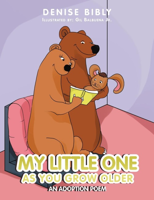 My Little One as You Grow Older; An Adoption Poem: An Adoption Poem