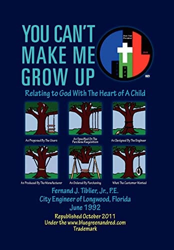 You Can't Make Me Grow Up Relating to God with the Heart of a Child