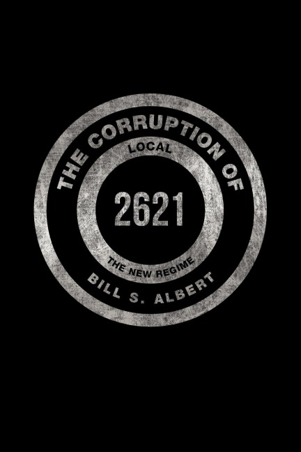 The Corruption of Local 2621: The New Regime