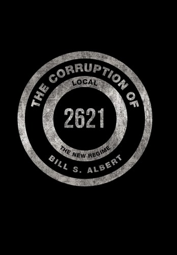 The Corruption of Local 2621 The New Regime