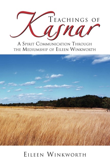 Teachings of Kasnar: A Spirit Communication Through the Mediumship of Eileen Winkworth