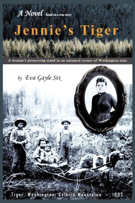 Jennies Tiger: A Womans Pioneering Stand in an Untamed Corner of Washington State: A Womans Pioneering Stand in an Untamed Corner O