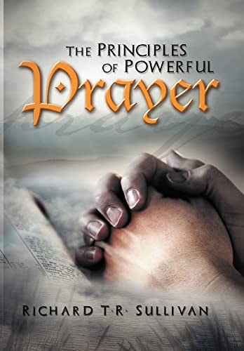 The Principles of Powerful Prayer A Practical Plan for Prayer
