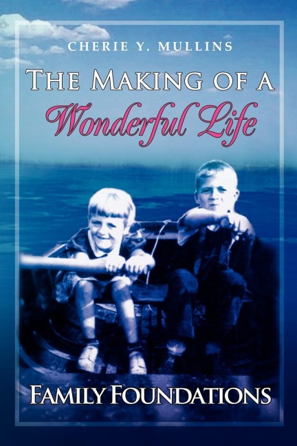 The Making of a Wonderful Life: Family Foundations