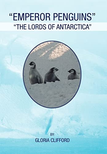 Emperor Penguins The Lords of Antarctica