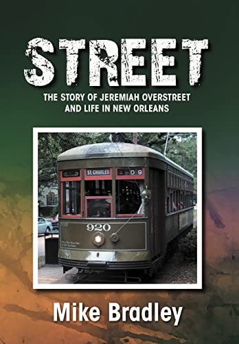 Street The Story of Jeremiah Overstreet and Life in New Orleans