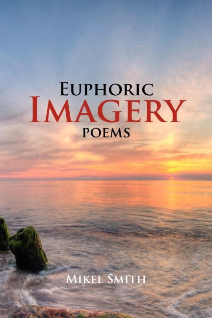 Euphoric Imagery: Poems