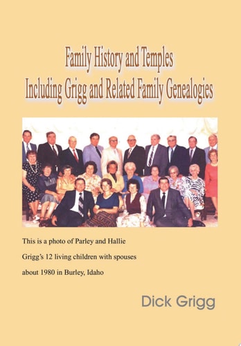 Family History and Temples Including Grigg and Related Family Genealogies
