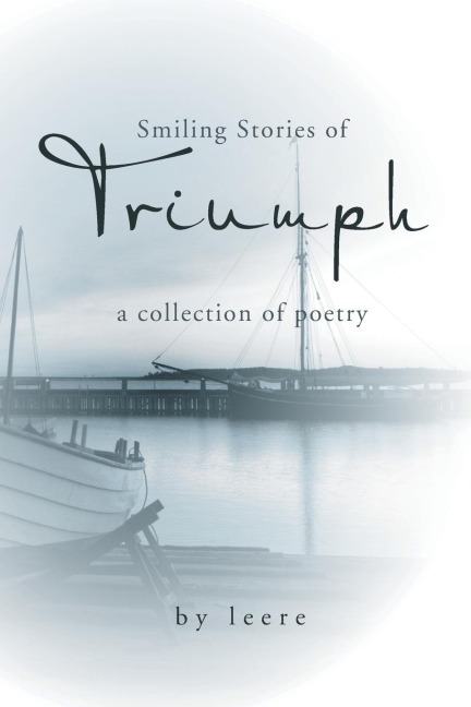 smiling stories of triumph: a collection of poetry