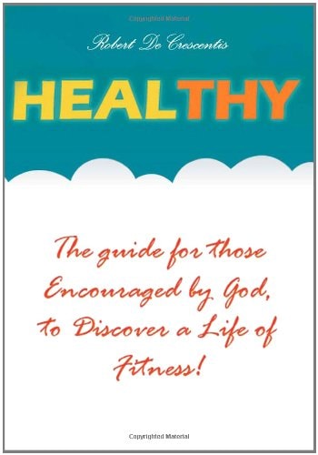 Healthy The Guide by Those Encouraged by God,to Discover a Life of Fitness!
